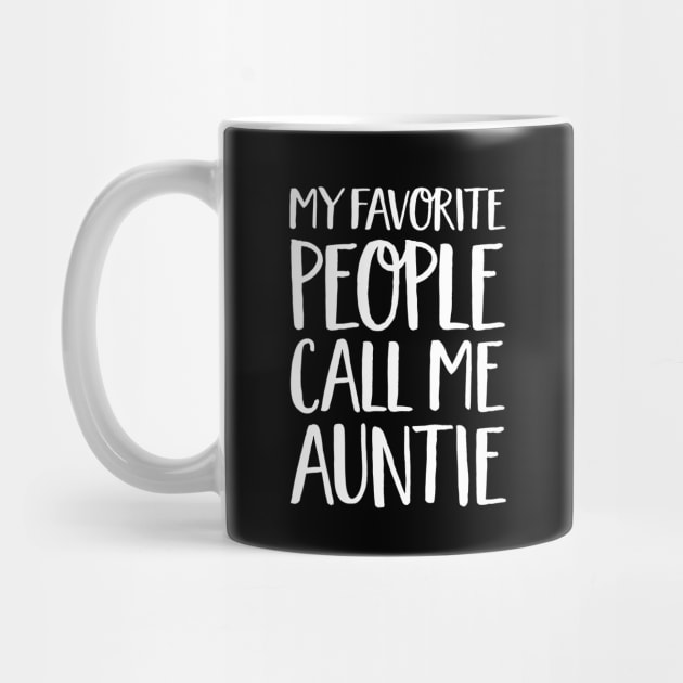 Aunt Gift - My Favorite People Call Me Auntie by Elsie Bee Designs